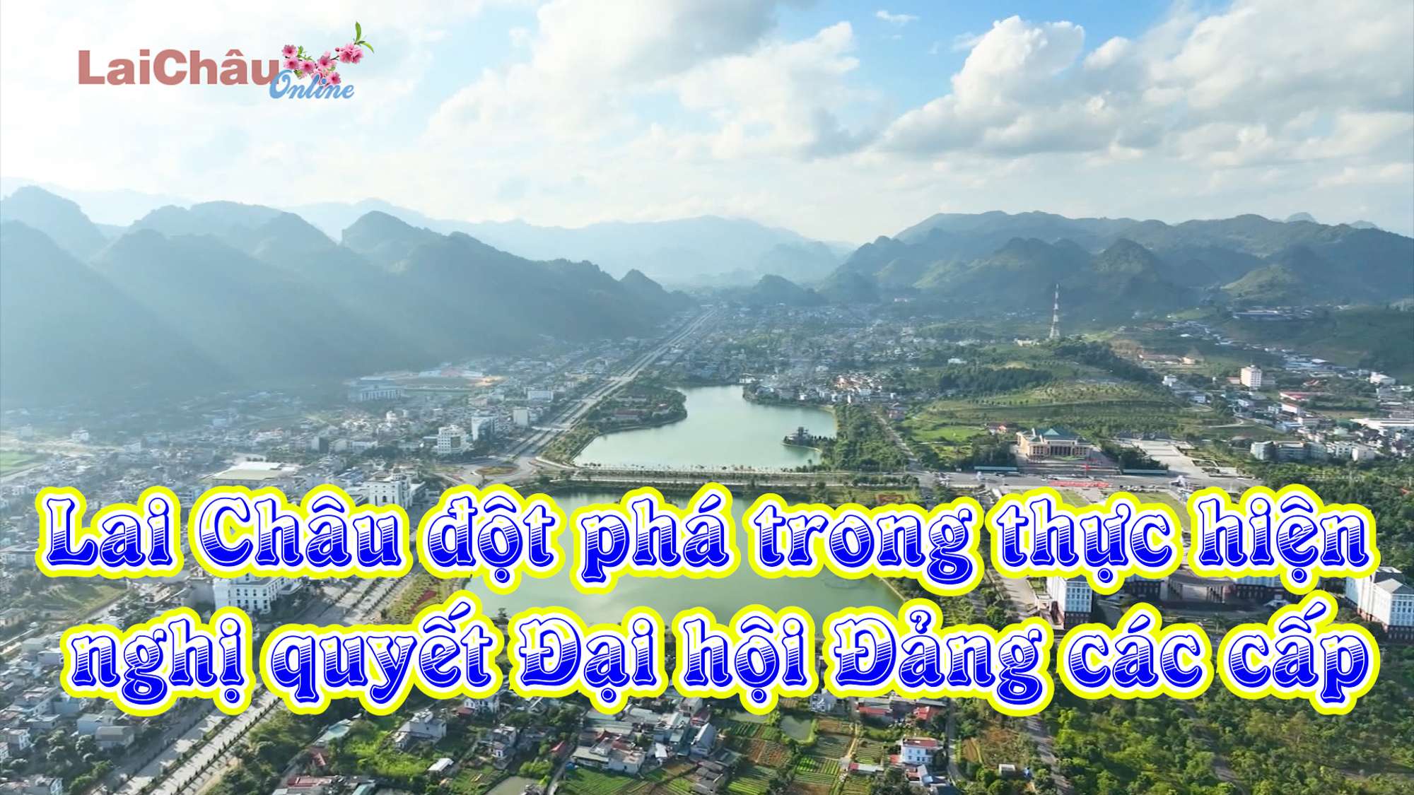 Lai Châu đột phá trong thực hiện nghị quyết Đại hội Đảng các cấp