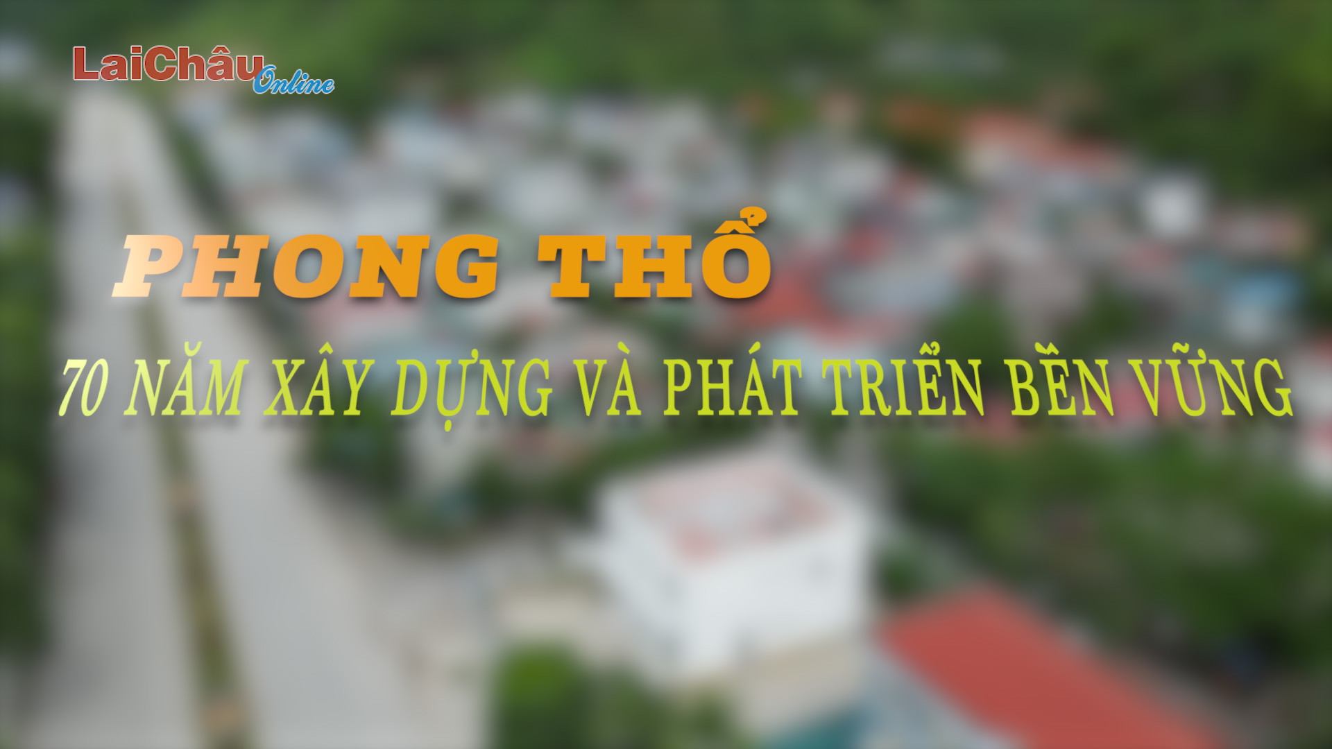 Phong Thổ: 70 năm xây dựng và phát triển bền vững